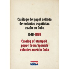 CATALOGO DE PAPEL SELLADO DE COLONIAS ESPAÑOLAS USADO EN CUBA. REVENUE SEALLED PAPER SPANISH-ENGLISH
