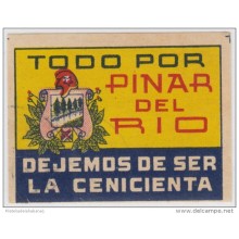 VI-18. CUBA. VIÑETA. CIRCA 1930. TODO POR PINAR DEL RIO. DEJEMOS DE SER LA CENICIENTA DE CUBA.