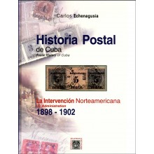 LA HISTORIA POSTAL DE CUBA. INTERVENCIÓN AMERICANA 1899-1902. CARLOS ECHENAGUSIA